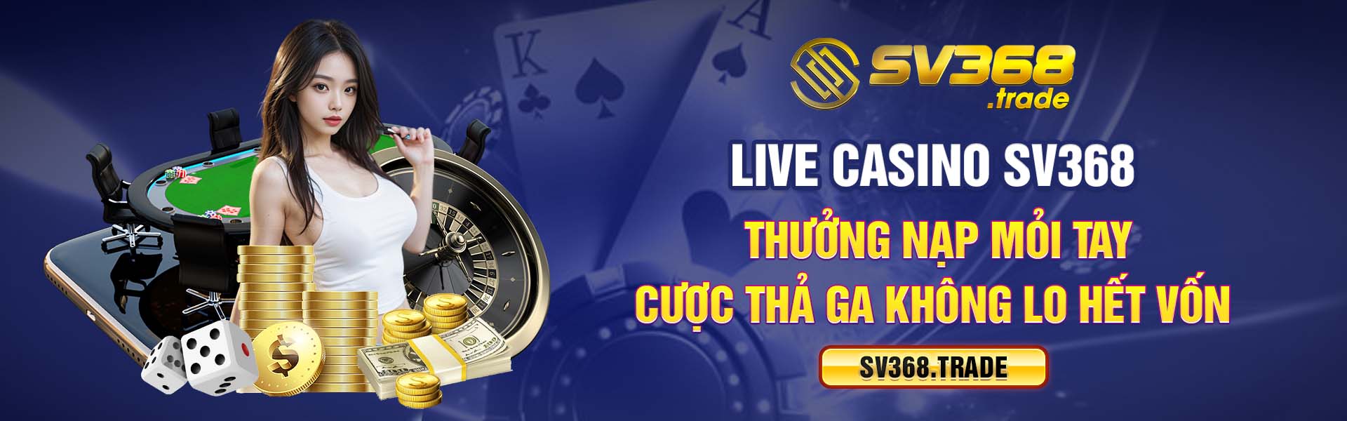 live-casino-sv368-thuong-nap-moi-tay--cuoc-tha-ga-khong-lo-het-von