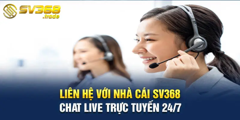 Liên hệ với nhà cái SV368 qua chat live trực tuyến 24/7